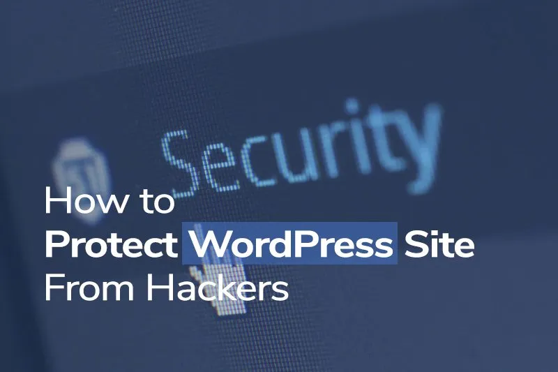 How to protect your WordPress site from hackers?